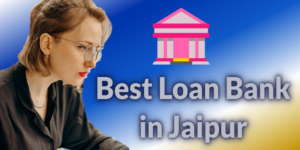 best loan bank in Jaipur