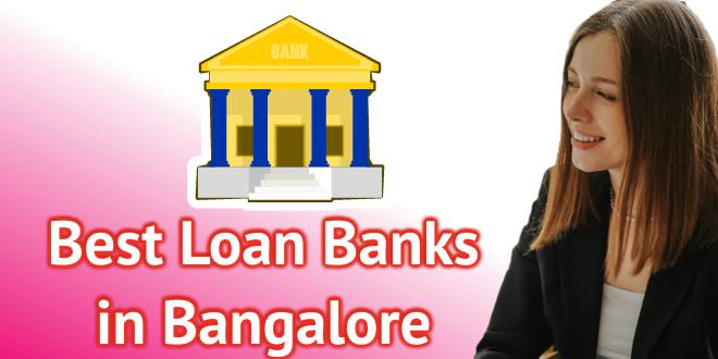 Best Loan Banks in Bangalore for Quick Loan