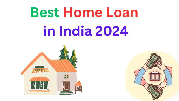 Best Home Loan in India 2024