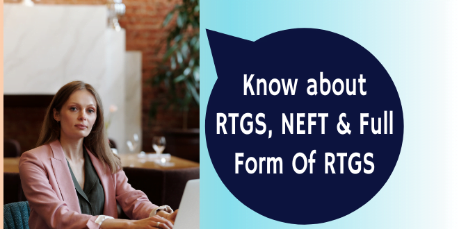 RTGS Full Form & Know about RTGS, NEFT