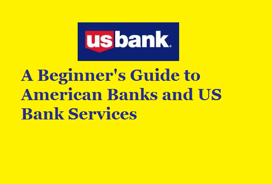 American Banks and US Bank Services